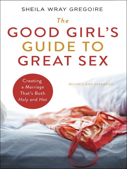 Title details for The Good Girl's Guide to Great Sex by Sheila Wray Gregoire - Available